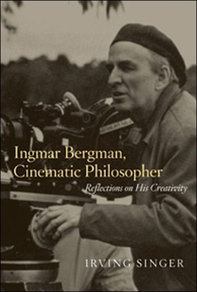 Ingmar Bergman, Cinematic Philosopher (eBook, ePUB) Ingmar Bergman, Cinematic Philosopher (eBook, ePUB)