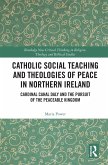 Catholic Social Teaching and Theologies of Peace in Northern Ireland (eBook, ePUB)