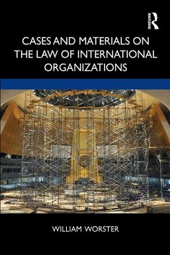 Cases and Materials on the Law of International Organizations (eBook, PDF) - Worster, William Thomas