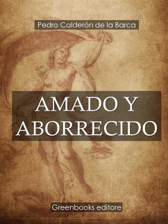 Amado y aborrecido (eBook, ePUB) - Calderón de la Barca, Pedro