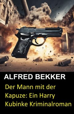 Cover Der Mann mit der Kapuze: Ein Harry Kubinke Kriminalroman (eBook, ePUB)