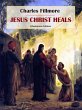 Jesus Christ Heals (eBook, ePUB) - Bild 1