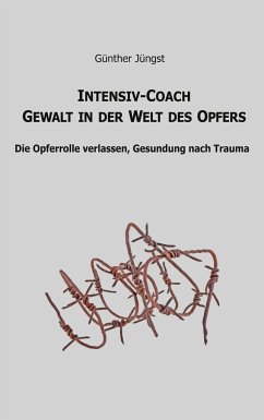Intensiv-Coach Gewalt in der Welt des Opfers - Jüngst, Günther