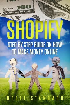 Shopify: Step-by-Step Guide on How to Make Money Online (eBook, ePUB) - Standard, Brett