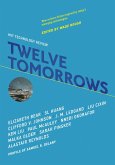 Twelve Tomorrows (eBook, ePUB) Twelve Tomorrows (eBook, ePUB)