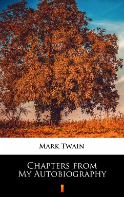 Chapters from My Autobiography (eBook, ePUB) - Twain, Mark