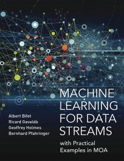 Machine Learning for Data Streams (eBook, ePUB) - Bifet, Albert; Gavalda, Ricard; Holmes, Geoffrey; Pfahringer, Bernhard