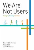 We Are Not Users (eBook, ePUB)