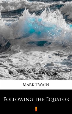 Following the Equator (eBook, ePUB) - Twain, Mark