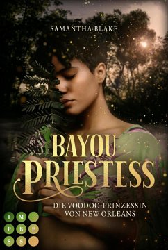 Bayou Priestess. Die Voodoo-Prinzessin von New Orleans (eBook, ePUB) - Blake, Samantha