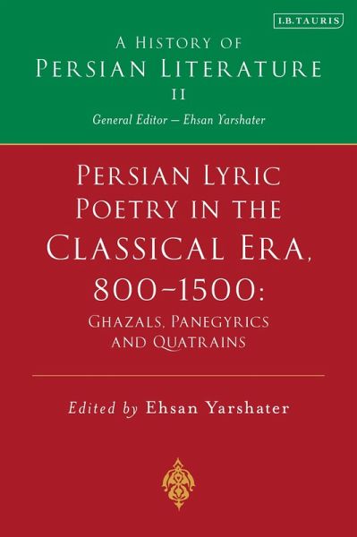 Persian Lyric Poetry in the Classical Era, 800-1500: Ghazals, Panegyrics and Quatrains (eBook, PDF) Persian Lyric Poetry in the Classical Era, 800-1500: Ghazals, Panegyrics and Quatrains (eBook, PDF)