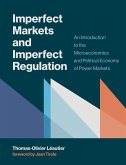 Imperfect Markets and Imperfect Regulation (eBook, ePUB) Imperfect Markets and Imperfect Regulation (eBook, ePUB)