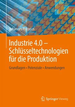 Industrie 4.0 – Schlüsseltechnologien für die Produktion (eBook, PDF) - Pistorius, Johannes