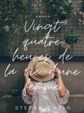 Vingt Quatre Heures de la Vie d'une Femme (eBook, ePUB)