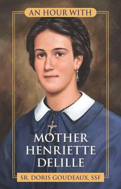 An Hour With Mother Henriette Delille (eBook, ePUB) - Goudeaux, Sr Doris