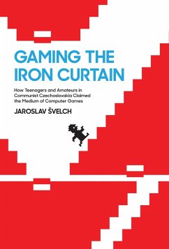 Gaming the Iron Curtain (eBook, ePUB) - Svelch, Jaroslav