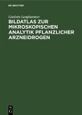 Bildatlas zur mikroskopischen Analytik pflanzlicher Arzneidrogen (eBook, PDF)