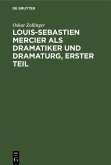 Louis-Sebastien Mercier als Dramatiker und Dramaturg, Erster Teil (eBook, PDF) Louis-Sebastien Mercier als Dramatiker und Dramaturg, Erster Teil (eBook, PDF)