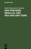 Der Freiherr. Regulus. Der Heiland der Tiere (eBook, PDF) Der Freiherr. Regulus. Der Heiland der Tiere (eBook, PDF)
