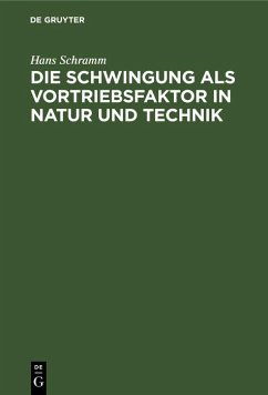 Die Schwingung als Vortriebsfaktor in Natur und Technik (eBook, PDF) - Schramm, Hans