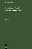 Ernst Moritz Arndt: Geist der Zeit. Teil 4 (eBook, PDF)
