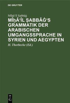 Mî¿â'îl ¿abbâg's Grammatik der arabischen Umgangssprache in Syrien und Aegypten (eBook, PDF) - ¿Abbâg, Mî¿â'îl