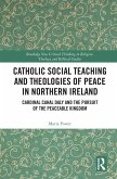 Catholic Social Teaching and Theologies of Peace in Northern Ireland (eBook, PDF)