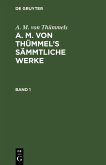 A. M. von Thümmels: A. M. von Thümmel's Sämmtliche Werke. Band 1 (eBook, PDF)