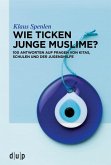 Wie ticken junge Muslime? (eBook, PDF)