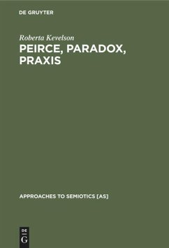 Peirce, Paradox, Praxis (eBook, PDF) - Kevelson, Roberta