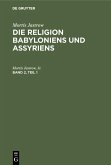 Morris Jastrow: Die Religion Babyloniens und Assyriens. Band 2, Teil 1 (eBook, PDF)