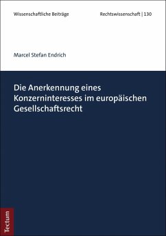 Die Anerkennung eines Konzerninteresses im europäischen Gesellschaftsrecht (eBook, PDF) - Endrich, Marcel Stefan