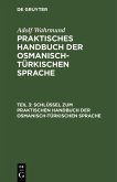 Schlüssel zum Praktischen Handbuch der osmanisch-türkischen Sprache (eBook, PDF)