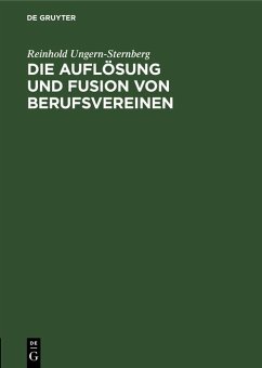 Die Auflösung und Fusion von Berufsvereinen (eBook, PDF) - Ungern-Sternberg, Reinhold