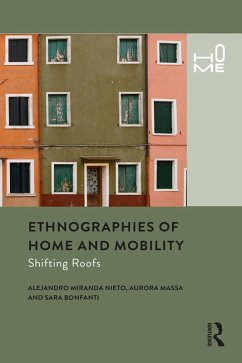 Ethnographies of Home and Mobility (eBook, ePUB) - Miranda Nieto, Alejandro; Massa, Aurora; Bonfanti, Sara