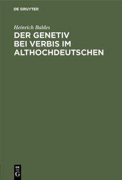 Der Genetiv bei verbis im Althochdeutschen (eBook, PDF) - Baldes, Heinrich