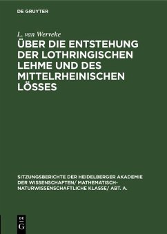 Über die Entstehung der lothringischen Lehme und des mittelrheinischen Lößes (eBook, PDF) - Werveke, L. van