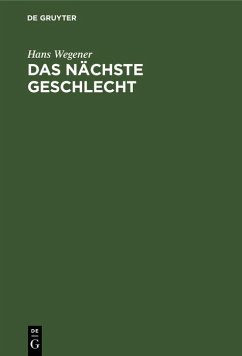 Das nächste Geschlecht (eBook, PDF) - Wegener, Hans