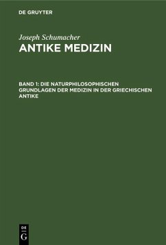 Die naturphilosophischen Grundlagen der Medizin in der griechischen Antike (eBook, PDF) - Schumacher, Joseph