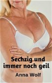 Sechzig und immer noch geil (eBook, ePUB) Sechzig und immer noch geil (eBook, ePUB)