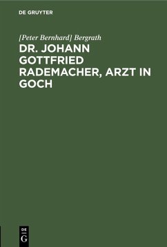 Dr. Johann Gottfried Rademacher, Arzt in Goch (eBook, PDF) - Bergrath, [Peter Bernhard]