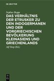 Das Verhältnis der Etrusker zu den Indogermanen und der vorgriechischen Bevölkerung Kleinasiens und Griechenlands (eBook, PDF) Das Verhältnis der Etrusker zu den Indogermanen und der vorgriechischen Bevölkerung Kleinasiens und Griechenlands (eBook, PDF)