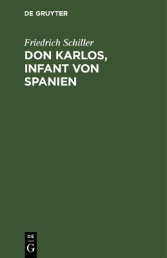 Don Karlos, Infant von Spanien (eBook, PDF) - Schiller, Friedrich