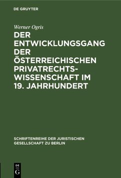 Cover Der Entwicklungsgang der Österreichischen Privatrechtswissenschaft im 19. Jahrhundert (eBook, PDF)