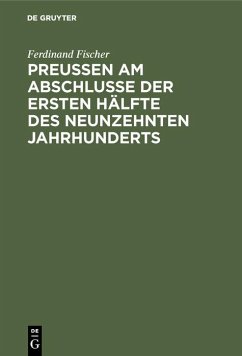 Preußen am Abschlusse der ersten Hälfte des neunzehnten Jahrhunderts (eBook, PDF) - Fischer, Ferdinand
