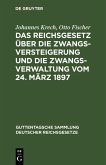 Das Reichsgesetz über die Zwangsversteigerung und die Zwangsverwaltung vom 24. März 1897 (eBook, PDF)