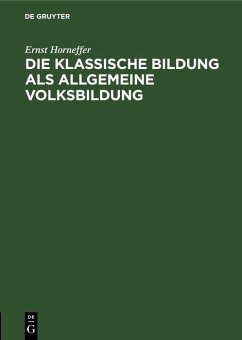 Die klassische Bildung als allgemeine Volksbildung (eBook, PDF) - Horneffer, Ernst