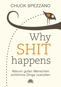 WHY SHIT HAPPENS (eBook, ePUB) - Spezzano, Chuck