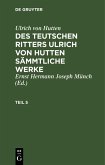 Ulrich von Hutten: Des teutschen Ritters Ulrich von Hutten sämmtliche Werke. Teil 5 (eBook, PDF)
