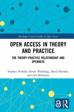 Open Access in Theory and Practice (eBook, PDF) - Pinfield, Stephen; Wakeling, Simon; Bawden, David; Robinson, Lyn